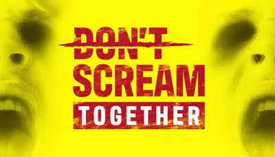 DON'T SCREAM TOGETHER