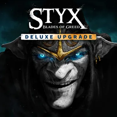 Styx: Blades of Greed - Deluxe Upgrade