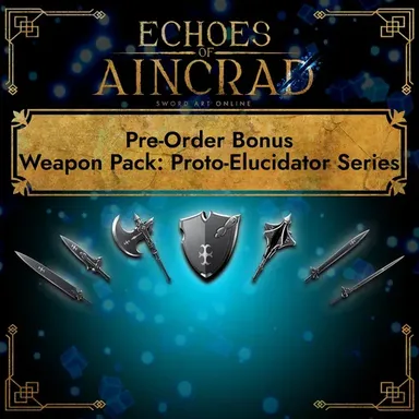 Echoes of Aincrad - Weapon Pack: Proto-Elucidator Series
