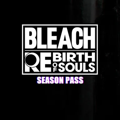 BLEACH Rebirth of Souls - Season Pass